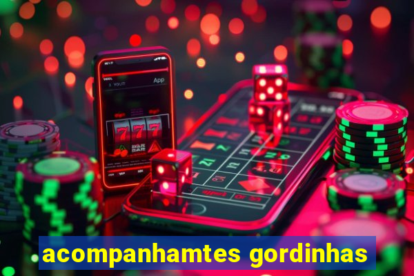 acompanhamtes gordinhas